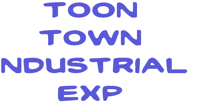 Toon Town Industrial Exp Font