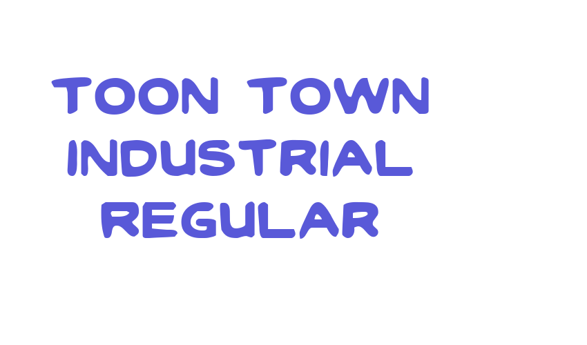 Toon Town Industrial Regular Font