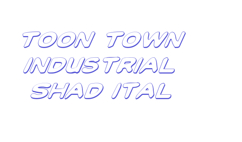 Toon Town Industrial Shad Ital Font