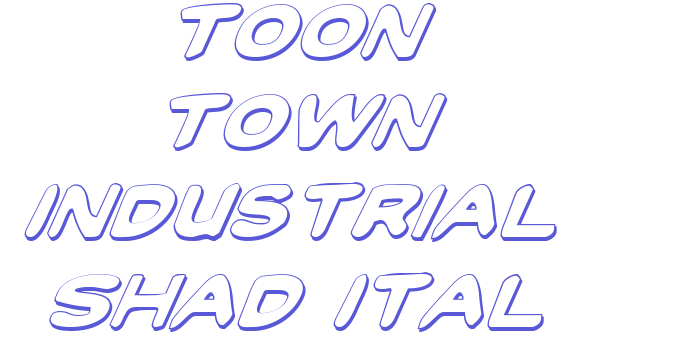 Toon Town Industrial Shad Ital Font