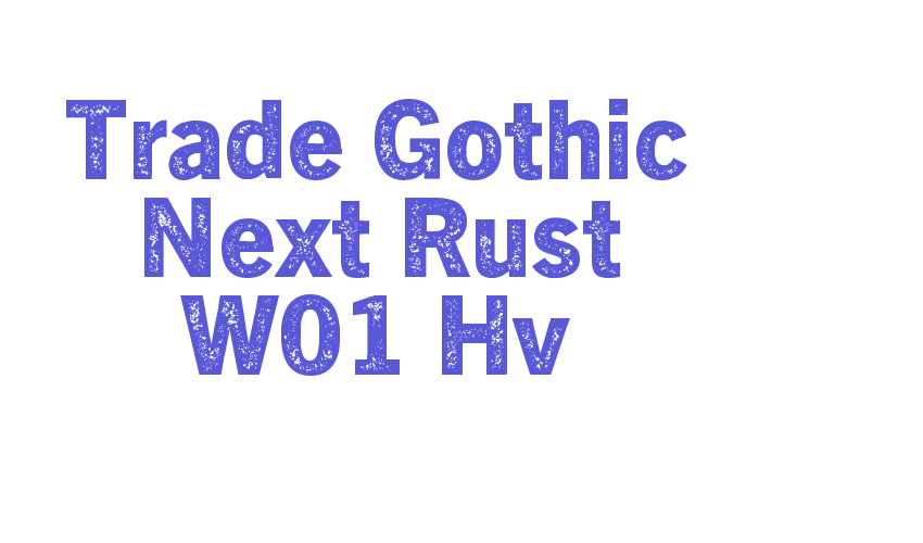 Trade Gothic Next Rust W01 Hv Font Download