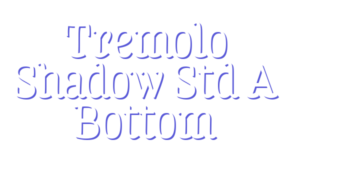 Tremolo Shadow Std A Bottom Font Download