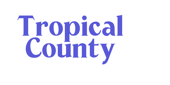 Tropical County Font