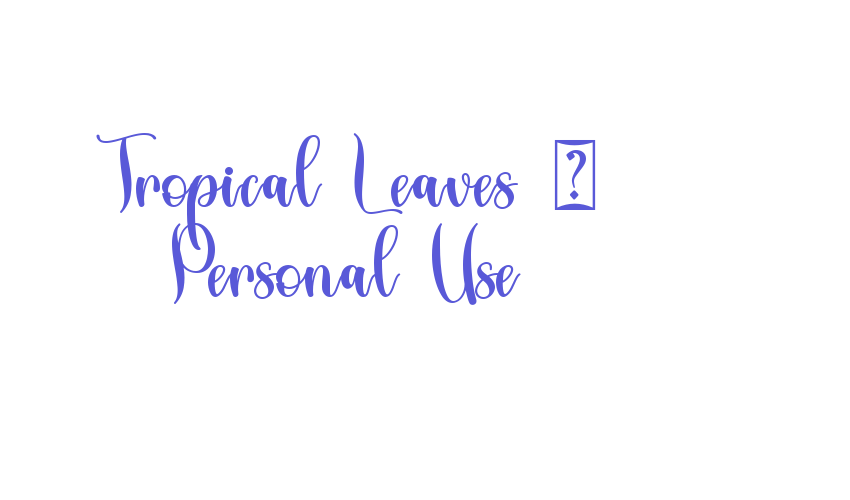 Tropical Leaves – Personal Use Font Download