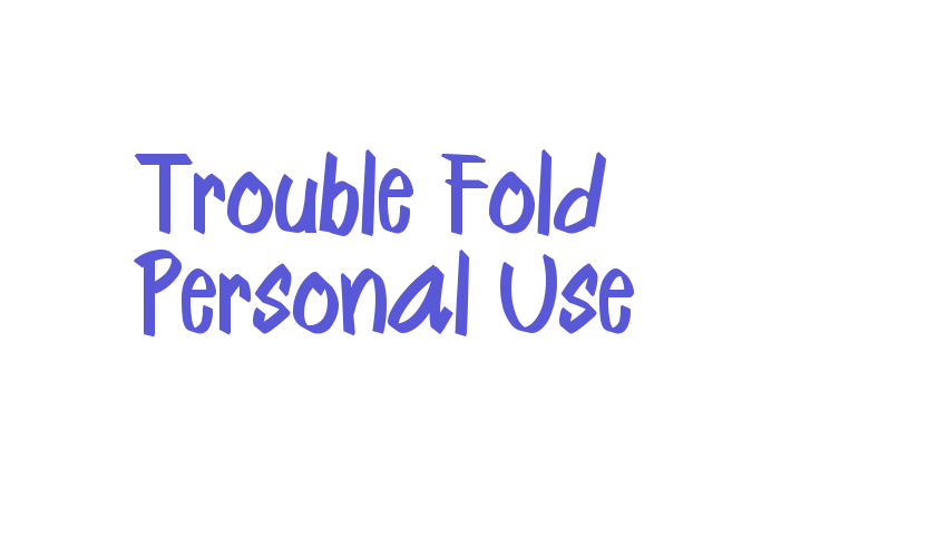 Trouble Fold – Personal Use Font