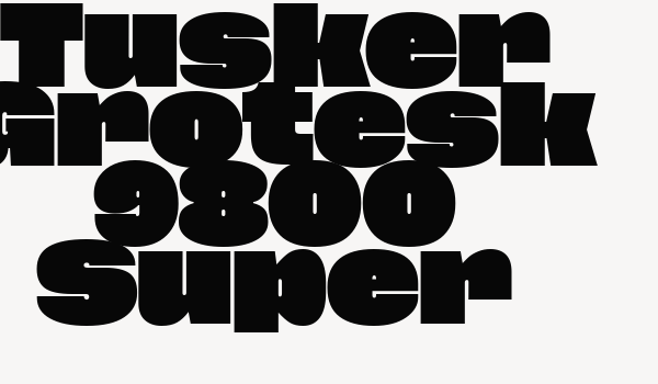 Tusker Grotesk 9800 Super Font