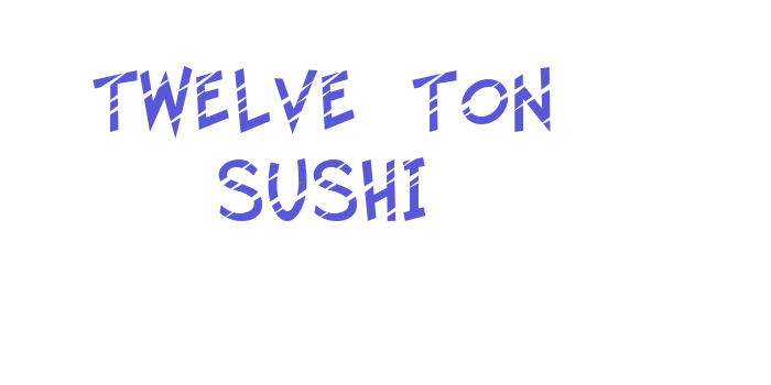 Twelve Ton Sushi Font Download