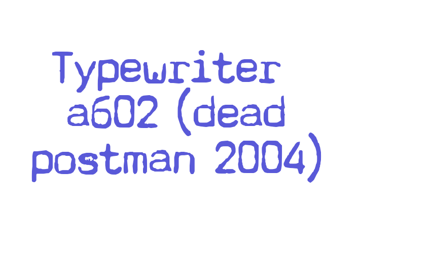 Typewriter – a602 (dead postman 2004) Font Download