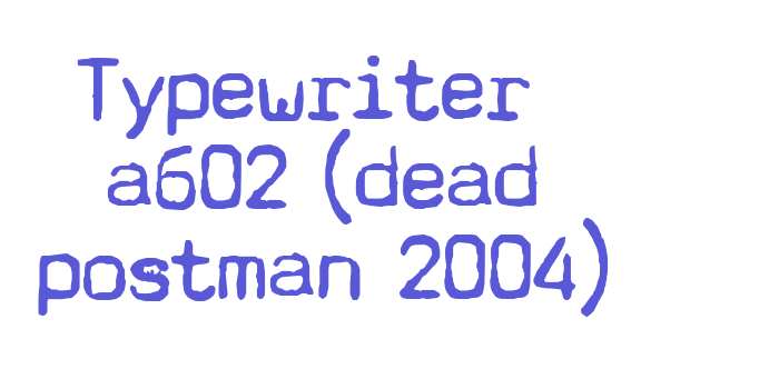 Typewriter – a602 (dead postman 2004) Font Download