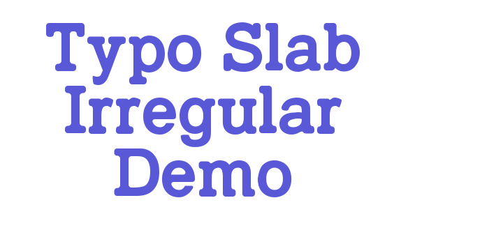 Typo Slab Irregular Demo Font