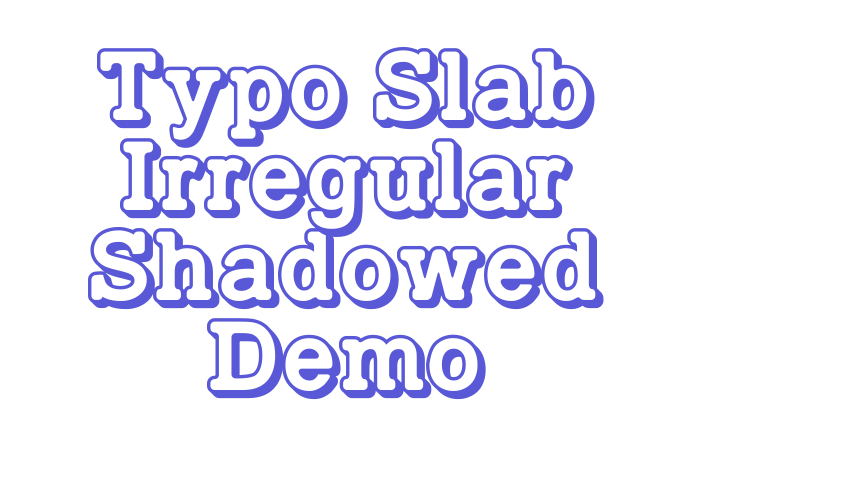 Typo Slab Irregular Shadowed Demo Font Download