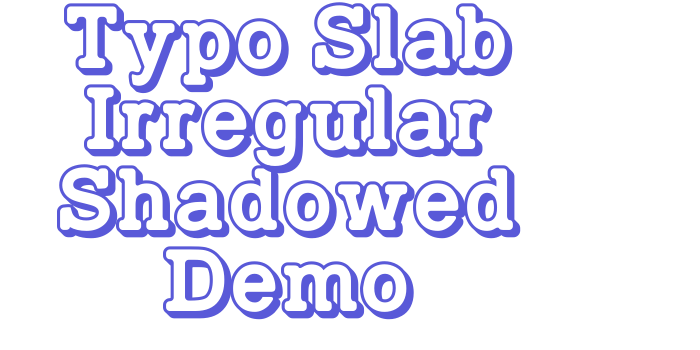 Typo Slab Irregular Shadowed Demo Font Download