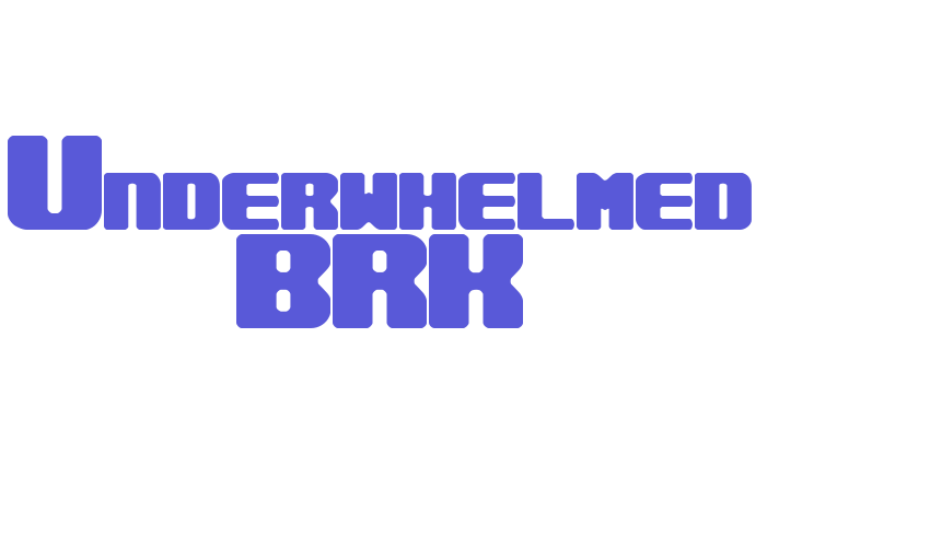 Underwhelmed BRK Font