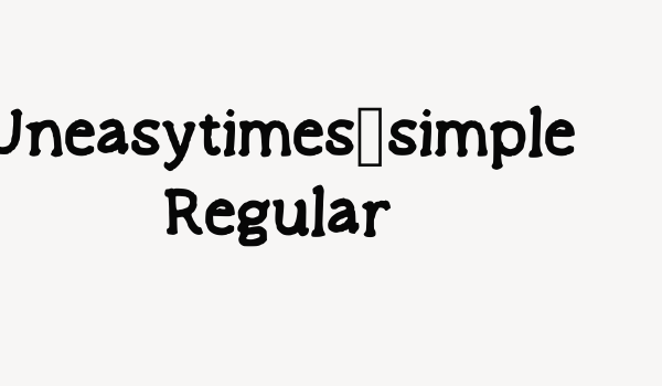 Uneasytimes_simple Regular Font