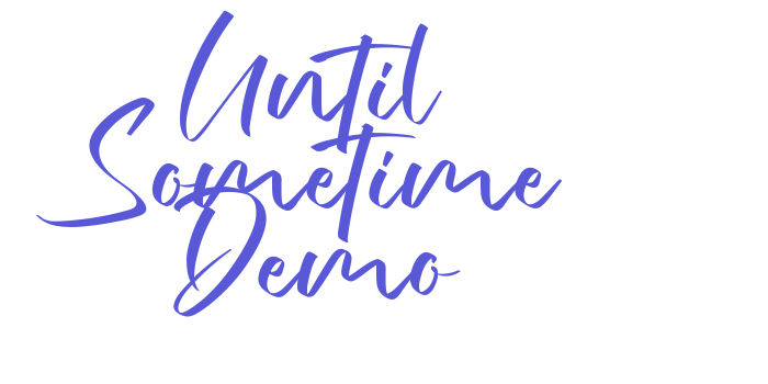 Until Sometime Demo Font Download