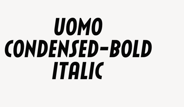 Uomo Condensed-Bold Italic Font