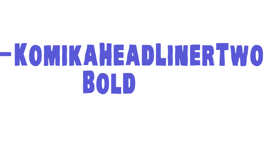 VTC-KomikaHeadLinerTwo Bold Font