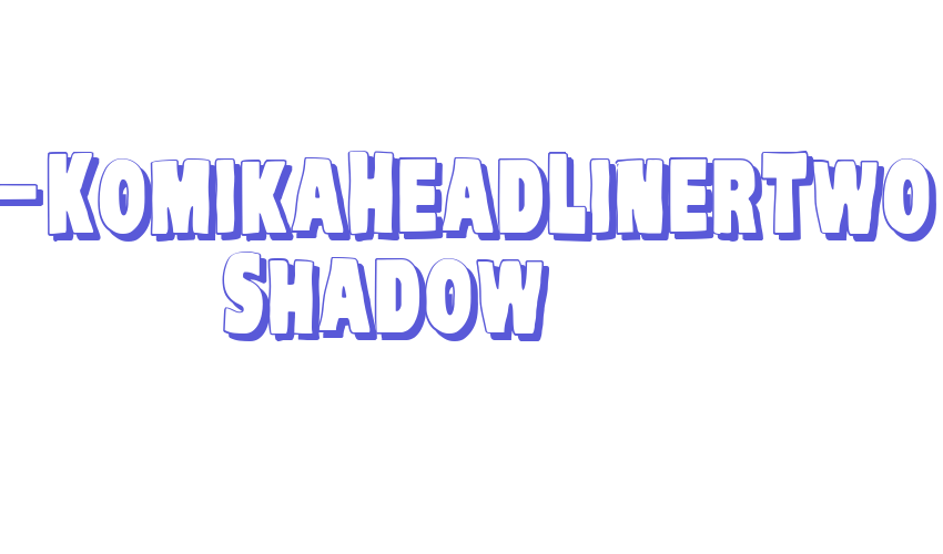 VTC-KomikaHeadLinerTwo Shadow Font