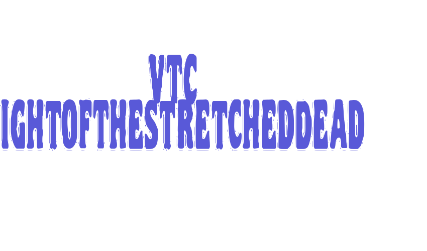 VTC NightOfTheStretchedDead Font