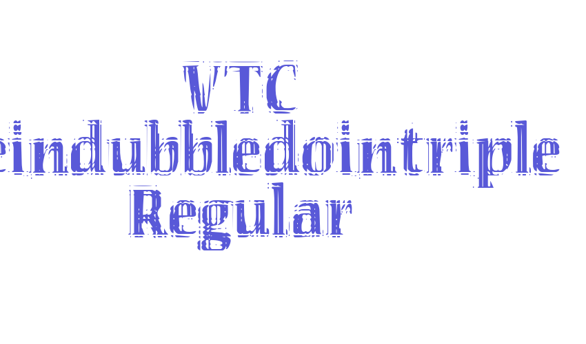 VTC Seeindubbledointriple Regular Font