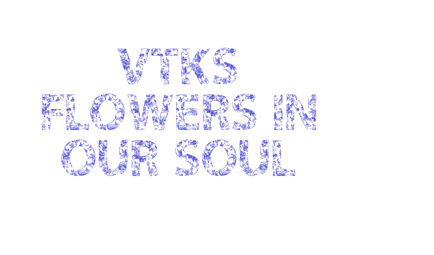 VTKS FLOWERS IN OUR SOUL Font Download