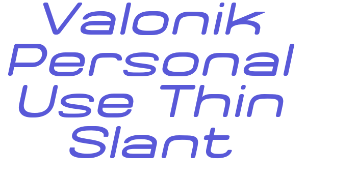 Valonik Personal Use Thin Slant Font Download