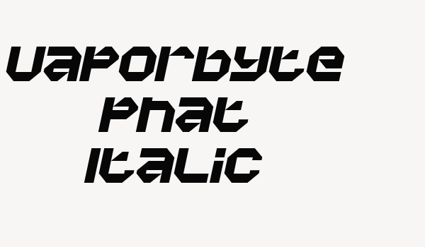 Vaporbyte Phat Italic Font