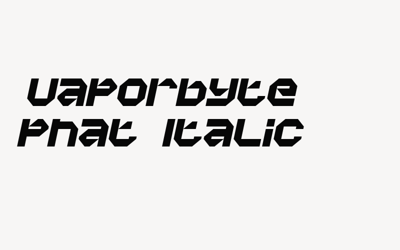 Vaporbyte Phat Italic Font