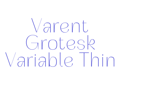 Varent Grotesk Variable Thin Font