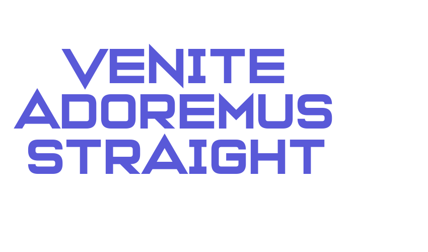 Venite Adoremus Straight Font Download