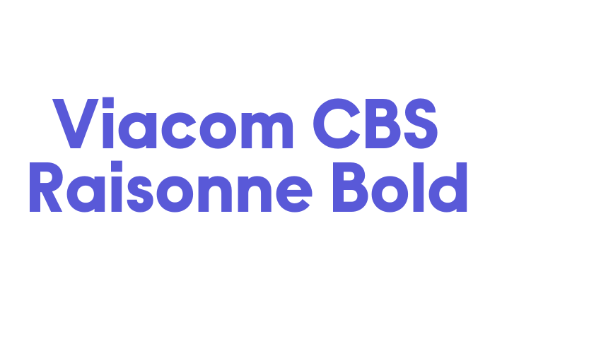 Viacom CBS Raisonne Bold Font