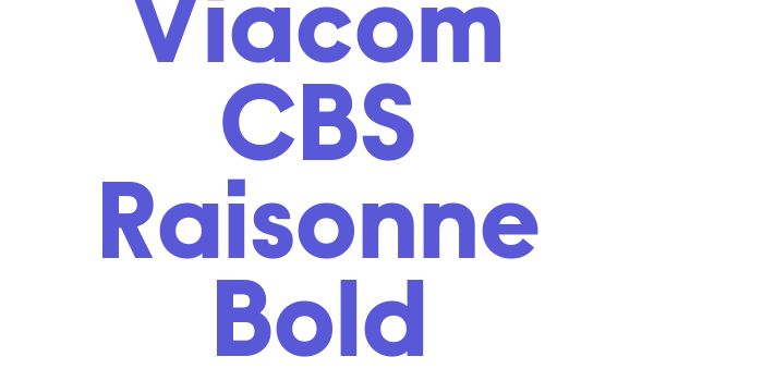 Viacom CBS Raisonne Bold Font