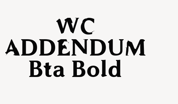 WC ADDENDUM Bta Bold Font