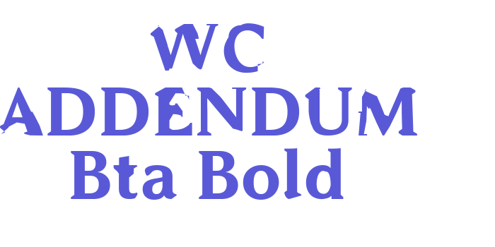 WC ADDENDUM Bta Bold Font