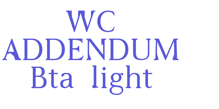 WC ADDENDUM Bta  light Font