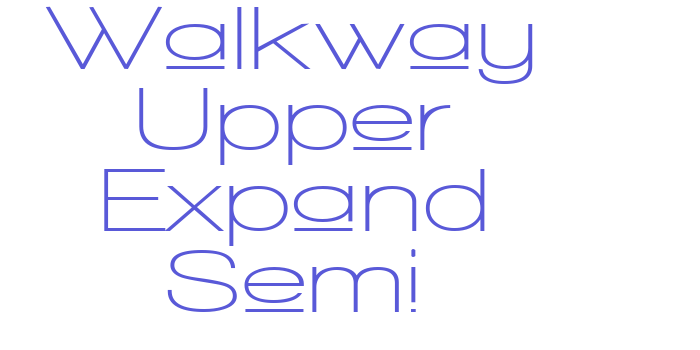 Walkway Upper Expand Semi Font Download