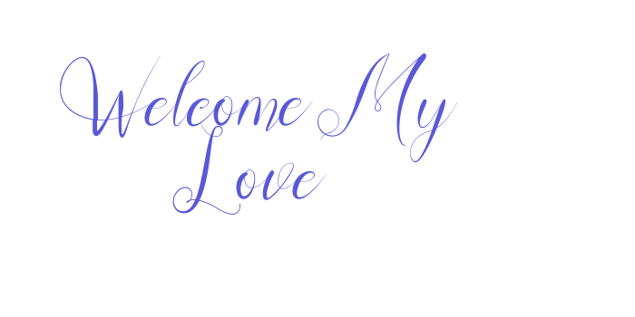 Welcome My Love Font Download