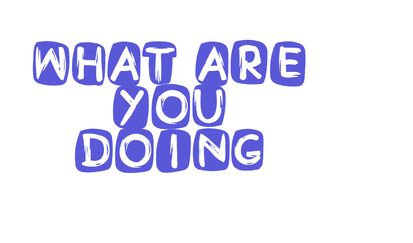 What Are You Doing Font Download