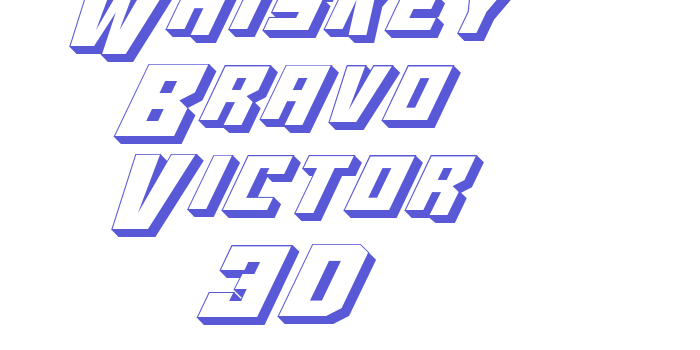 Whiskey Bravo Victor 3D Font