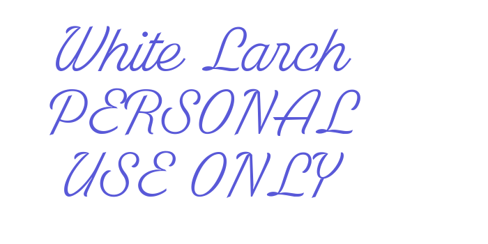 White Larch PERSONAL USE ONLY Font