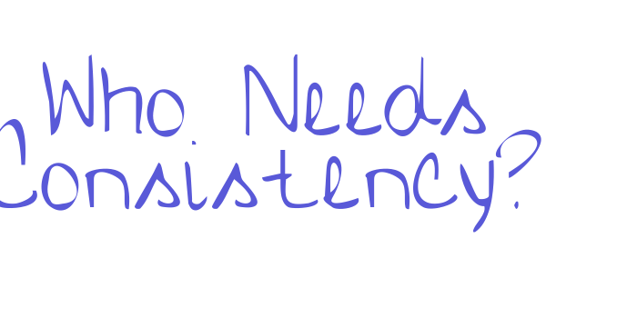 Who Needs Consistency? Font Download