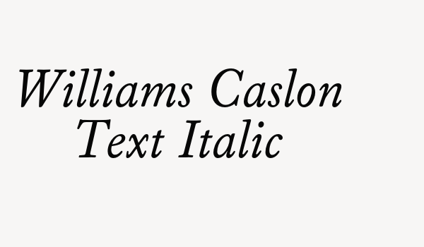 Williams Caslon Text Italic Font