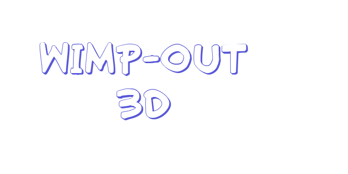 Wimp-Out 3D Font