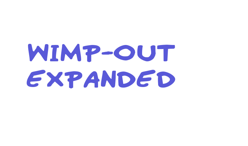 Wimp-Out Expanded Font