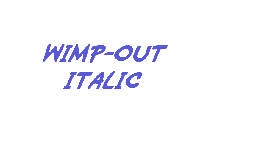 Wimp-Out Italic Font