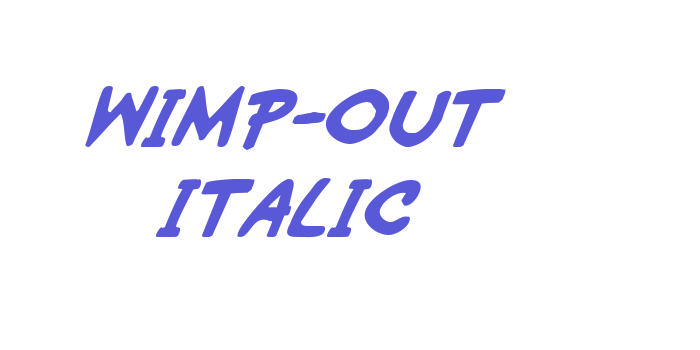 Wimp-Out Italic Font