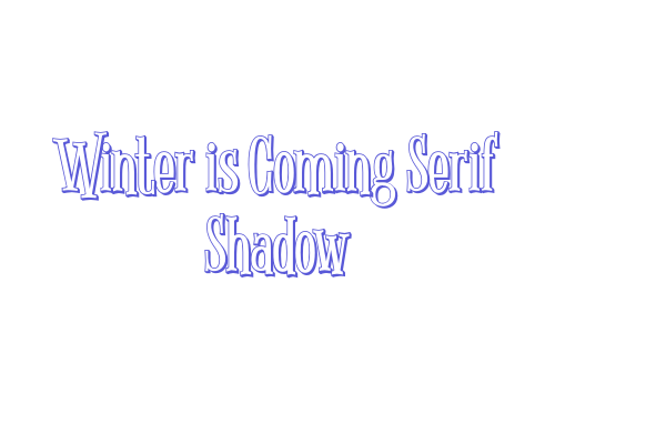 Winter is Coming Serif Shadow Font