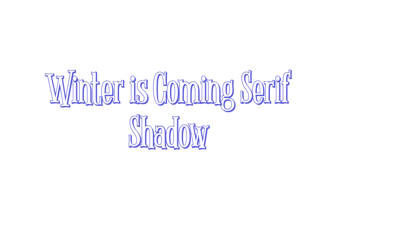 Winter is Coming Serif Shadow Font Download