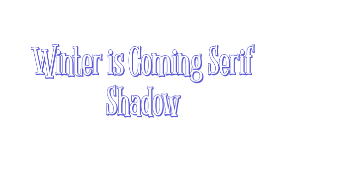 Winter is Coming Serif Shadow Font Download