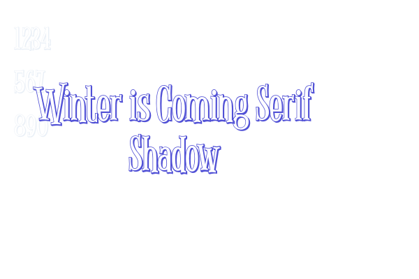 Winter is Coming Serif Shadow